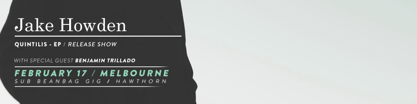 Tickets for Jake Howden | Quintilis - EP | Melbourne Show