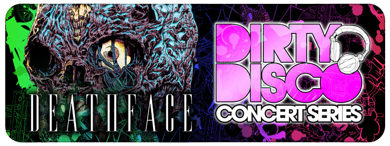 Tickets for Dirty Disco ::: DEATHFACE LIVE