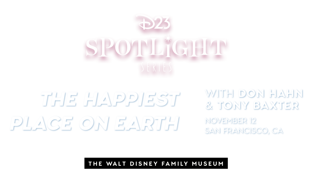 Tickets for D23 Spotlight Series - The Happiest Place on Earth at The Walt Disney Family Museum in San Francisco from Disney D23