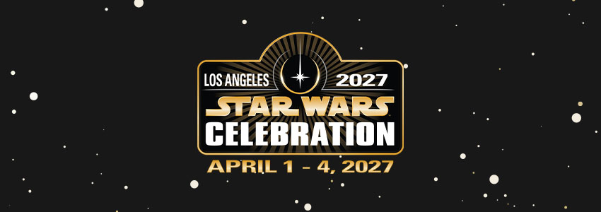 Tickets for Star Wars Celebration Merch Los Angeles 2027