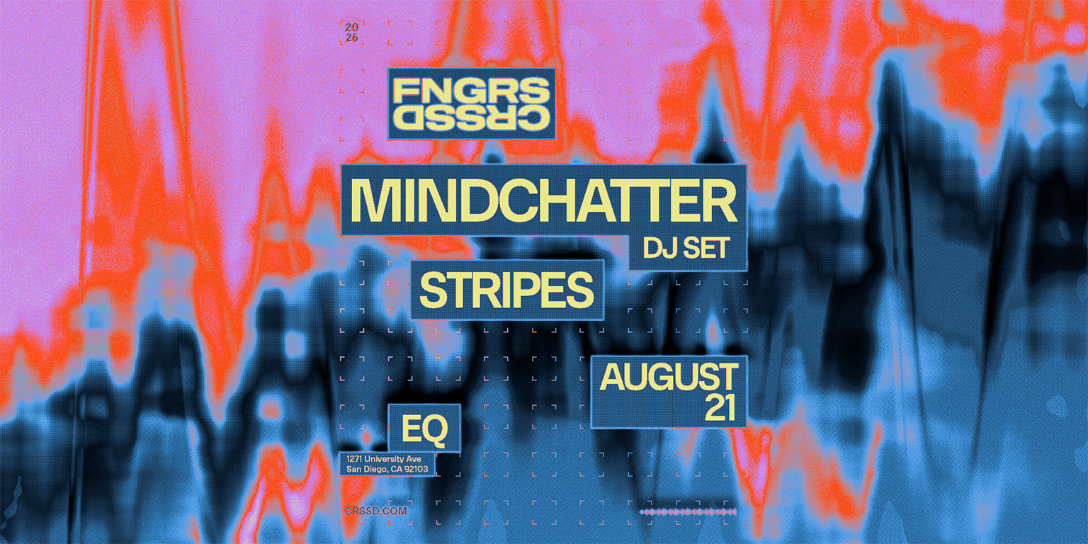 Tickets for FNGRS CRSSD presents MINDCHATTER [DJ SET] + STRIPES at EQ