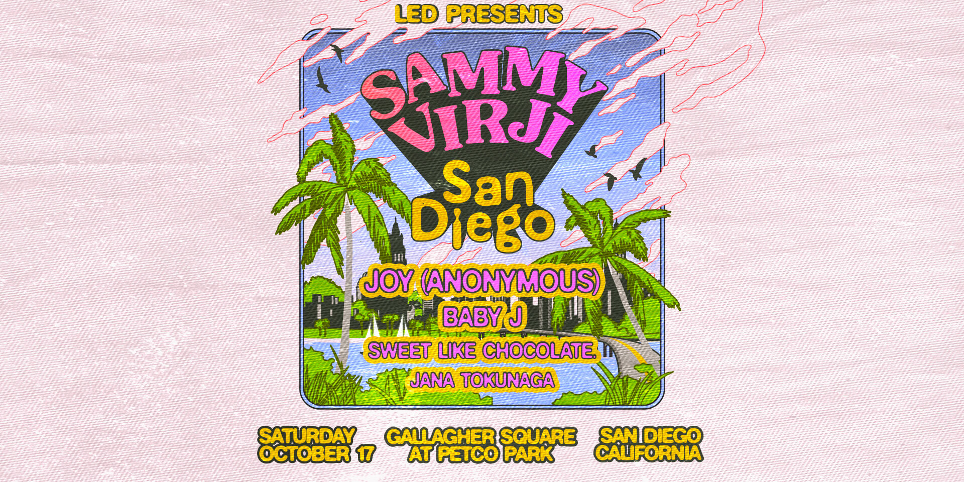 Tickets for LED Presents SAMMY VIRJI + JOY (ANONYMOUS) + BABY J + more at Gallagher Square - Petco Park