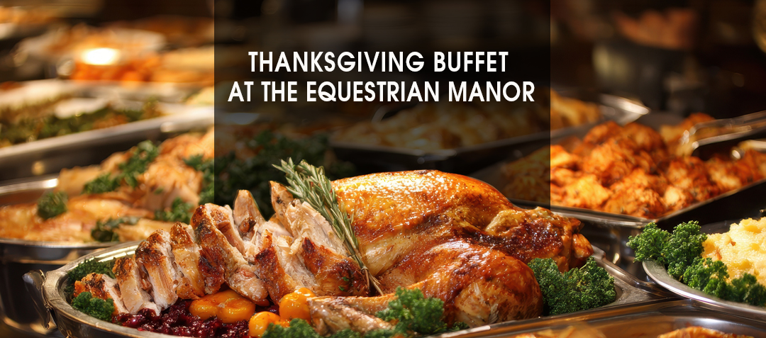 Tickets for Thanksgiving Buffet at The Equestrian Manor