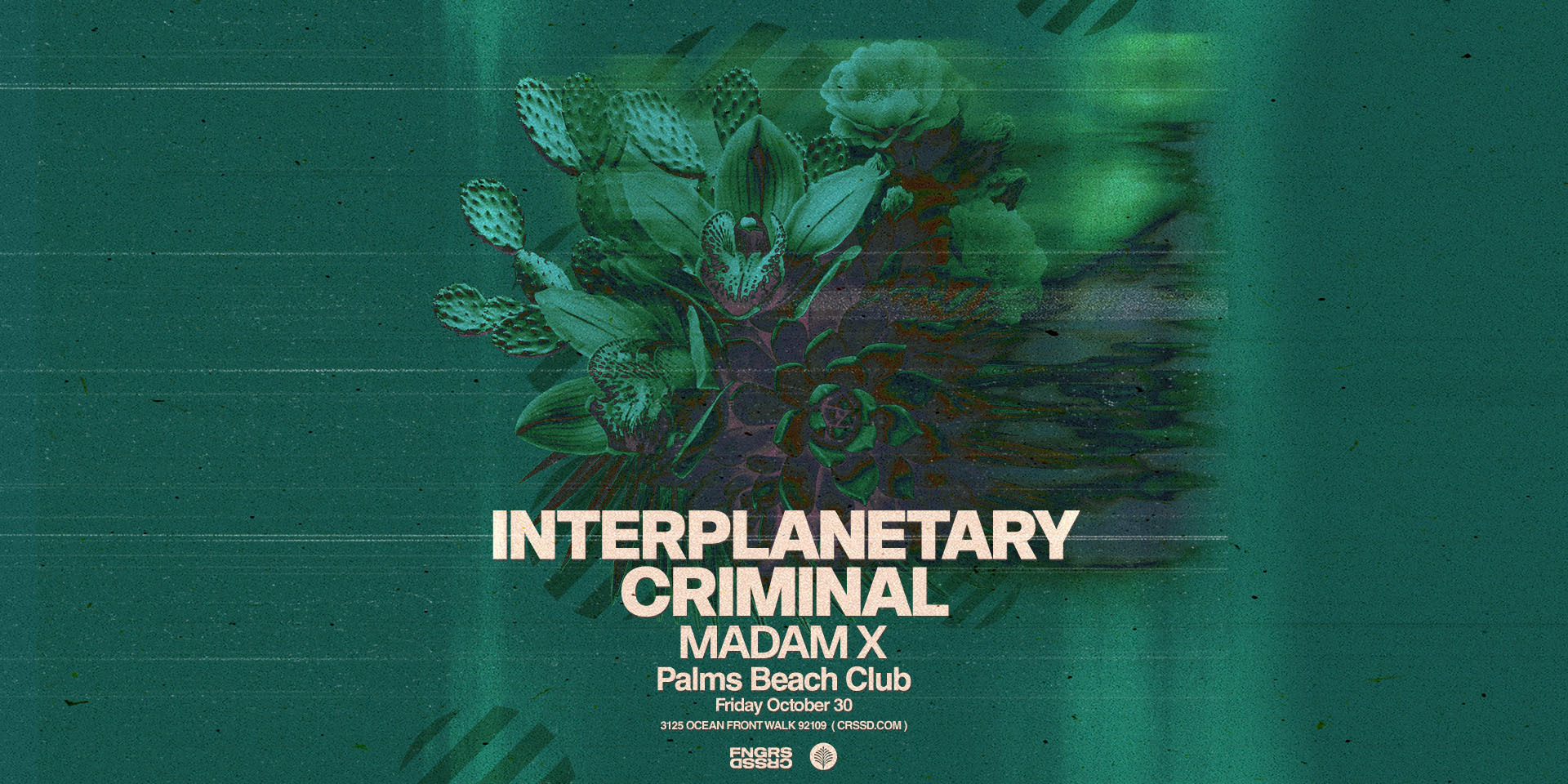 Tickets for FNGRS CRSSD presents INTERPLANETARY CRIMINAL + MADAM X at Palms Beach Club